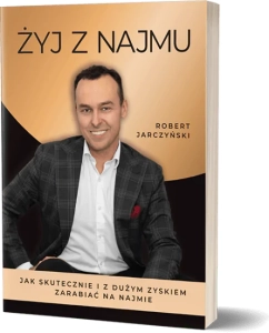 Żyj z najmu — Robert Jarczyński